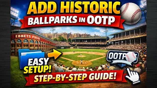 How to Easily Add Historic Ballparks in OOTP Step-by-Step Tutorial Classic Stadiums in Minutes