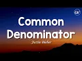 Download Lagu Justin Bieber - Common Denominator [Lyrics]