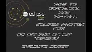 How To Download and Install Eclipse Photon for 32 bit and 64 bit Versions Execute Codes