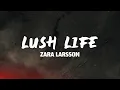 Download Lagu Lush Life - Zara Larsson (Lyrics)