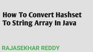 How To Convert Hashset to String Array In Java RAJASEKHAR REDDY