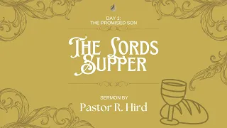 Download The Lords Supper Devotion 2024 | Day 1: The Promised Son | Pastor R. Hird MP3