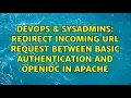 Redirect incoming URL request between basic authentication and openidc in apache