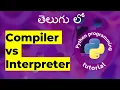 Lecture 1 - Compiler vs Interpreter in Telugu Python Programming in Telugu