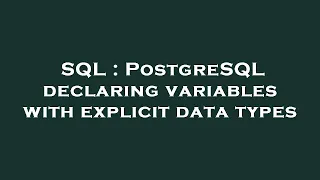 SQL PostgreSQL declaring variables with explicit data types