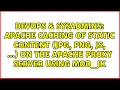 Apache caching of static content jpg png js on the apache proxy server using mod - jk