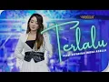 Download Lagu TERLALU - Difarina Indra Adella - OM. ADELLA