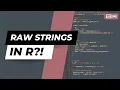 RAW STRINGS IN R
