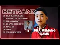 Download Lagu BILA MEMANG KAMU - SAHABAT TAK AKAN PERGI | BETRAND PETO | FULL ALBUM TERBAIK SPOTIFY 2025