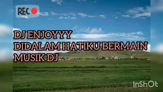 Download DJ ENJOY DIDALAM HATIKU BERMAIN MUSIK DJ MP3