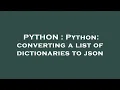 PYTHON Python converting a list of dictionaries to json