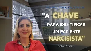 Para psicólogos: Como identificar um paciente Narcisista / Transtorno de Personalidade | Ana Perez