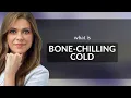 Unraveling the Mystery of Bone-Chilling Cold