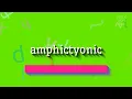 AMPHICTYONIC - HOW TO PRONOUNCE AMPHICTYONIC? #amphictyonic