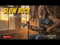 Slow Rock Legends🎸 – Emotional Ballads That Defined a Generation