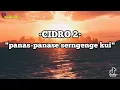 Download Lagu lirik lagu Cidro 2 panas panase serngenge kui viral 2021~Ilmio leader.