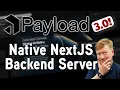 Payload The Complete Backend for NextJS