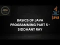 BASICS OF JAVA PROGRAMMING PART 5 - CONTROL FLOW DO WHILE NESTED LOOPS SIDDHANT S CODING WORLD