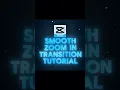 Smooth Zoom In Transition Tutorial Capcut Tutorial