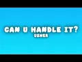 Usher - Can U Handle It? (Lyrics)