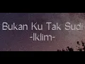 Download Lagu Iklim - Bukan Ku Tak Sudi