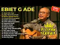 Download Lagu Lagu Terbaik Ebiet G Ade Sepanjang Masa | 15 Lagu Pilihan | Tanpa Iklan #lagupopuler