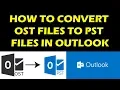 HOW TO CONVERT OST Files to PST files in Outlook