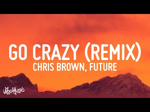 Download MP3 Chris Brown - Go Crazy Remix (Lyrics) ft. Young Thug, Future, Lil Durk, Mulatto