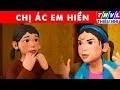 Lagu CHỊ ÁC EM HIỀN - Thế giới truyện cổ tích 3D Việt Nam 2025 - Phim hoạt hình 3D mới - Sự Tích Việt