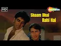 Shaam Dhal Rahi Hai | Maidan-E-Jung (1995) | Akshay Kumar | Karisma Kapoor | HD Romantic Song