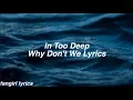 Download Lagu In Too Deep || Why Don't We Lyrics