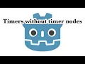 How to create Timers WITHOUT the use of timer nodes in the Godot engine