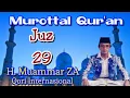 Download Lagu Murottal Qur'an Juz 29 || Qori Internasional ~ H. Muammar ZA || Arul Raid Channel 81 - ARC.