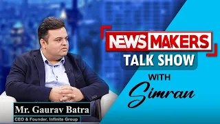 NEWSMAKERS | Mr. Gaurav Batra, Founder & CEO, Infinite Group