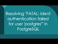 Resolving FATAL Ident authentication failed for user postgres in PostgreSQL