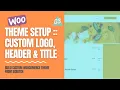 Theme Setup - Logo custom header and title Woocommerce Custom Theme Development for WordPress