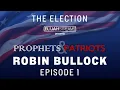Rumble and ElijahStreams com ONLY Prophets and Patriots Episode 1 With Robin Bullock and Guests