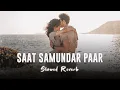 Download Lagu Saat Samundar - Reprise (Male Cover) [Slowed + Reverb] - Ashwani Machal | Slo-Fi Buddies