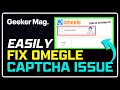 How to Fix OMEGLE Always Asking for a CAPTCHA OMEGLE CAPTCHA Problem FIXED 2023 100 Working
