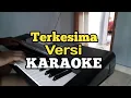 Download Lagu TERKESIMA KARAOKE || DANGDUT KORG PA600 Pallapa