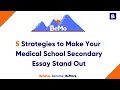 5 Strategies to Make Your Medical School Secondary Essays Stand Out
