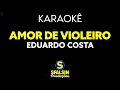 Download Lagu AMOR DE VIOLEIRO - Eduardo Costa (KARAOKÊ VERSION)
