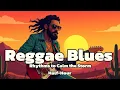 Download Lagu Reggae Blues: Rhythms to Calm the Storm 