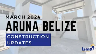 Download Aruna Belize - March 2024 Construction Progress and Updates MP3
