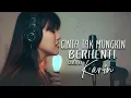Tangga - Cinta Tak Mungkin Berhenti Cover by Karin