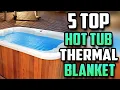 Best Hot Tub Thermal Blanket