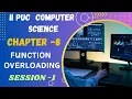 COMPUTER SCIENCE II PUC CH 08 FUNCTION OVERLOADING INTRODUCTION Session 1