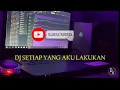Lagu DJ Setiap Yang ku lakukan full album