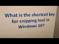 What is the shortcut key for snipping tool in Windows 10