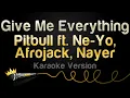Download Lagu Pitbull, Ne Yo, Afrojack, Nayer - Give Me Everything (Karaoke Version)